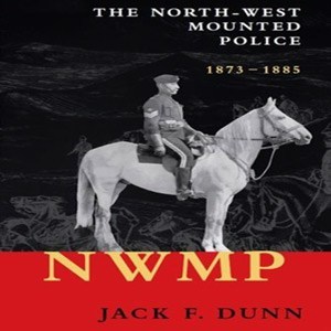 Cover Image: The North-West Mounted Police, 1873-1885