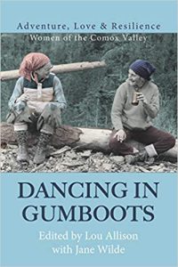 Cover Image: Dancing in Gumboots: Adventure, Love & Resilience: Women of the Comox Valley