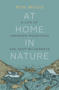 Cover Image: At Home in Nature: A Life of Unknown Mountains and Deep Wilderness