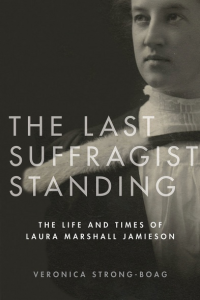 Cover Image: The Last Suffragist Standing: The Life and Times of Laura Marshall Jamieson