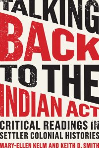 Cover Image: Talking Back to the Indian Act: Critical Readings in Settler Colonial Histories