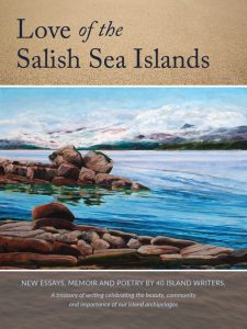 Cover Image: Love of the Salish Sea Islands: New Essays, Memoir and Poetry by 40 Island Writers