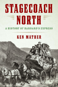 Cover Image: Stagecoach North: A History of Barnard’s Express