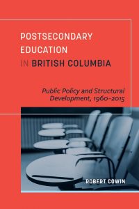 Cover Image: Postsecondary Education in British Columbia: Public Policy and Structural Development, 1960-2015