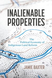 Cover Image: Inalienable Properties: The Political Economy of Indigenous Land Reform
