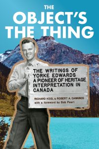 Cover Image: The Object’s the Thing: The Writings of Yorke Edwards, a Pioneer of Heritage Interpretation in Canada