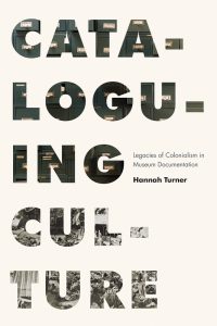 Cover Image: Cataloguing Culture: Legacies of Colonialism in Museum Documentation
