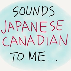 Cover Image: Sounds Japanese Canadian to Me