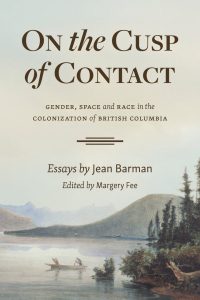 Cover Image: On the Cusp of Contact: Gender, Space and Race in the Colonization of British Columbia