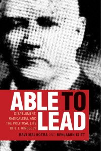 Cover Image: Able to Lead: Disablement, Radicalism, and the Political Life of E.T. Kingsley