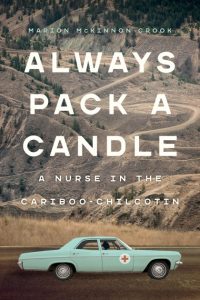 Cover Image: Always Pack a Candle: A Nurse in the Cariboo-Chilcotin
