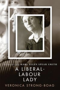 Cover Image: A Liberal-Labour Lady: The Times and Life of Mary Ellen Spear Smith