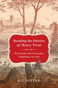 Cover Image: Reading the Diaries of Henry Trent: The Everyday Life of a Canadian Englishman, 1842-1898