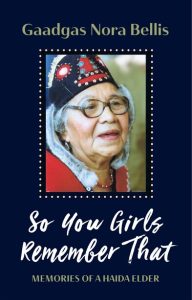 Cover Image: So You Girls Remember That: Memories of a Haida Elder