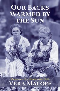 Cover Image: Our Backs Warmed By The Sun: Memories of a Doukhobor Life