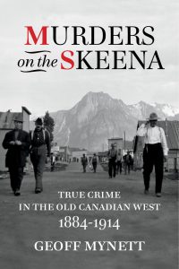 Cover Image: Murders on the Skeena: True Crime in the Old Canadian West, 1884-1914