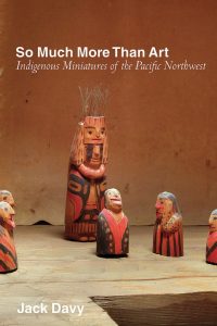 Cover Image: So Much More Than Art: Indigenous Miniatures of the Pacific Northwest