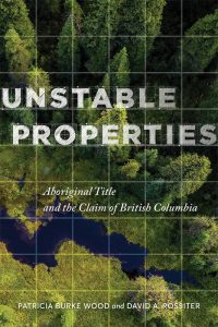 Cover Image: Unstable Properties: Aboriginal Title and the Claim of British Columbia