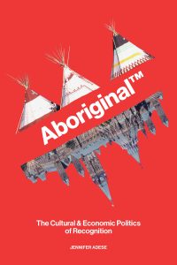 Cover Image: Aboriginal TM: The Cultural and Economic Politics of Recognition