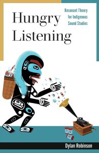Cover Image: Hungry Listening: Resonant Theory for Indigenous Sound Studies