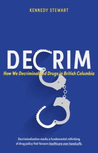 Cover Image: Decrim: How We Decriminalized Drugs in British Columbia