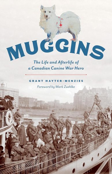 Cover: Muggins: The Life and Afterlife of a Canadian Canine War Hero