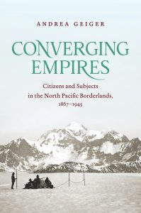 Cover Image: Converging Empires: Citizens and Subjects in the North Pacific Borderlands, 1867-1945