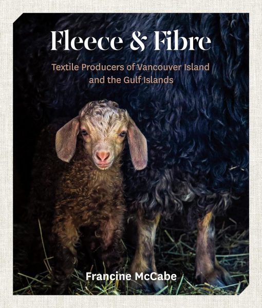 Cover: Fleece & Fiber: Textile Producers of Vancouver Island and the Gulf Islands