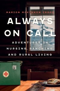 Cover Image: Always on Call: Adventures in Nursing, Ranching, and Rural Living