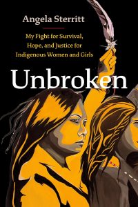 Cover Image: Unbroken: My Fight for Survival, Hope, and Justice for Indigenous Women and Girls