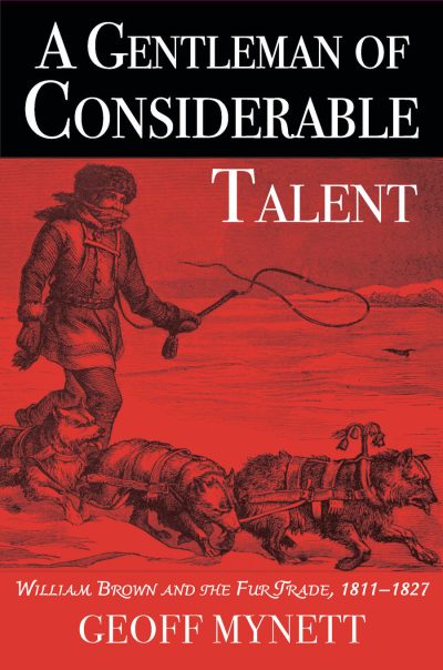 Cover: A Gentleman of Considerable Talent: William Brown and the Fur Trade, 1811-1827