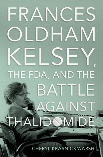 Cover: Frances Oldham Kelsey, the FDA, and the Battle against Thalidomide
