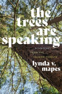 Cover Image: The Trees Are Speaking: Dispatches from the Salmon Forests