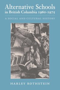 Cover Image: Alternative Schools in British Columbia 1960-1975: A Social and Cultural History