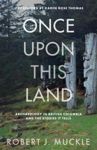 Cover Image: Once Upon This Land: Archaeology in British Columbia and the Stories it Tells