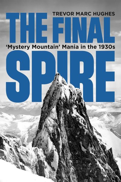 Cover: The Final Spire: ‘Mystery Mountain’ Mania in the 1930s