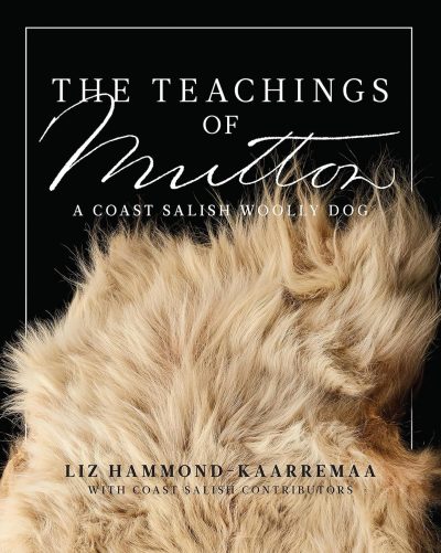 Cover: The Teachings of Mutton: A Coast Salish Woolly Dog