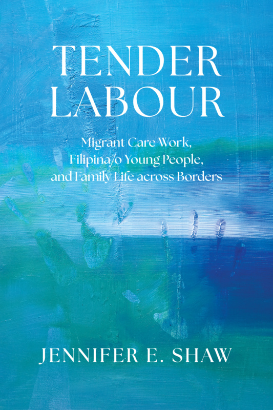 Cover: Tender Labour: Migrant Care Work, Filipina/o Young People, and Family Life across Borders