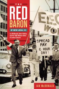 Cover Image: The Red Baron of IBEW Local 213: Les McDonald, Union Politics, and the 1966 Wildcat Strike at Lenkurt Electric