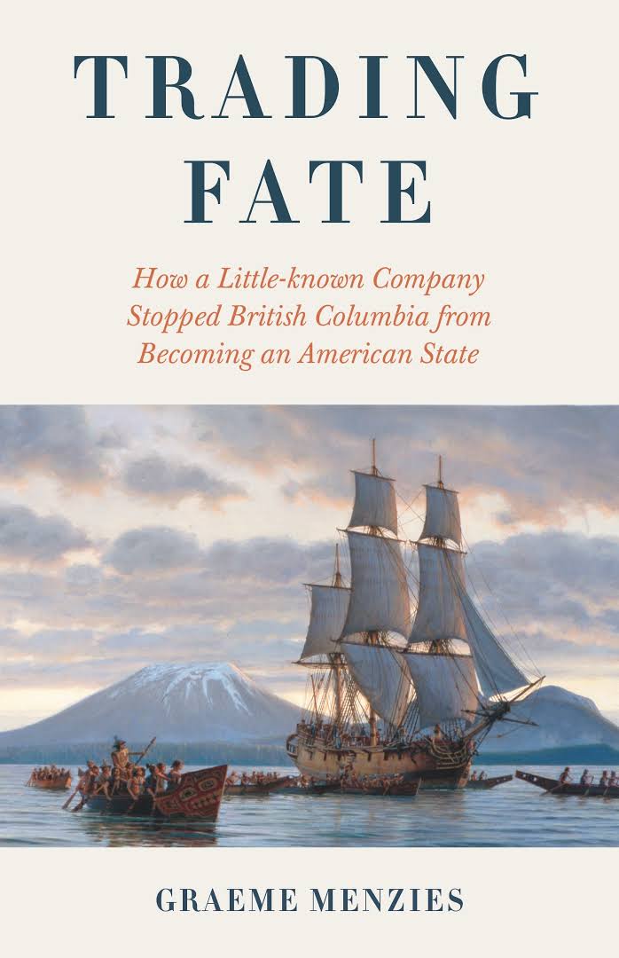 Cover: Trading Fate: How a Little-Known Company Stopped British Columbia from Becoming an American State